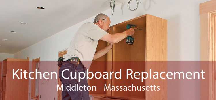 Kitchen Cupboard Replacement Middleton - Massachusetts