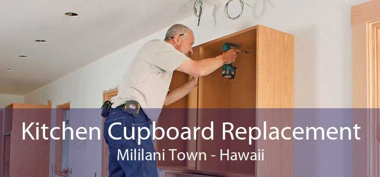 Kitchen Cupboard Replacement Mililani Town - Hawaii