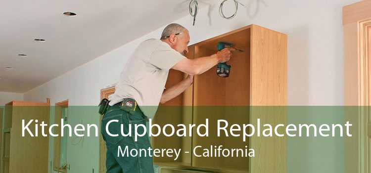 Kitchen Cupboard Replacement Monterey - California