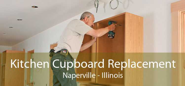 Kitchen Cupboard Replacement Naperville - Illinois
