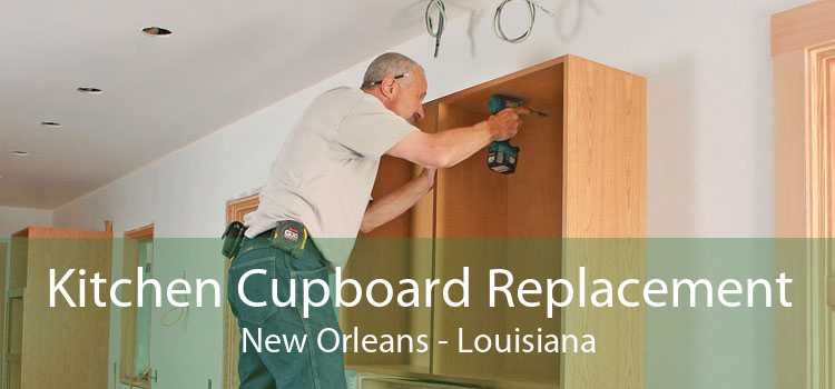Kitchen Cupboard Replacement New Orleans - Louisiana