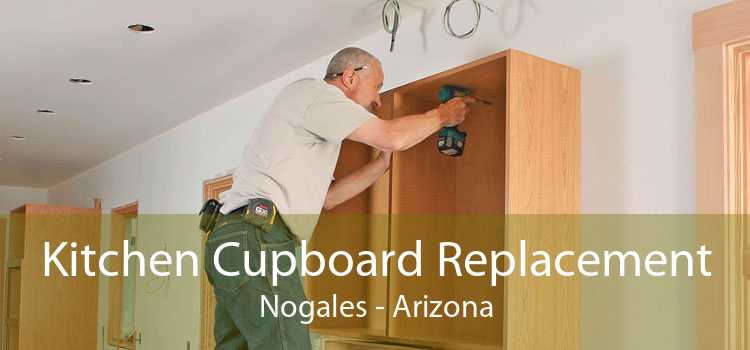 Kitchen Cupboard Replacement Nogales - Arizona