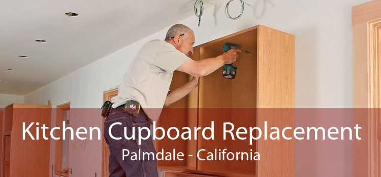 Kitchen Cupboard Replacement Palmdale - California