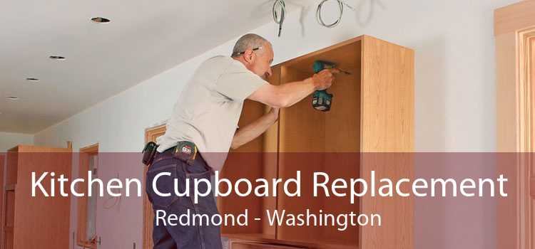 Kitchen Cupboard Replacement Redmond - Washington