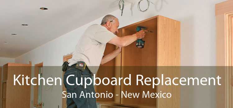 Kitchen Cupboard Replacement San Antonio - New Mexico