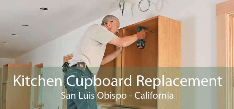 Kitchen Cupboard Replacement San Luis Obispo - California