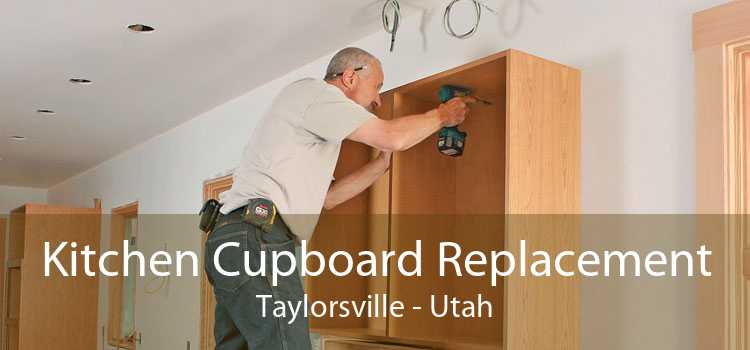 Kitchen Cupboard Replacement Taylorsville - Utah