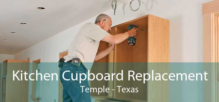 Kitchen Cupboard Replacement Temple - Texas