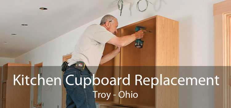 Kitchen Cupboard Replacement Troy - Ohio
