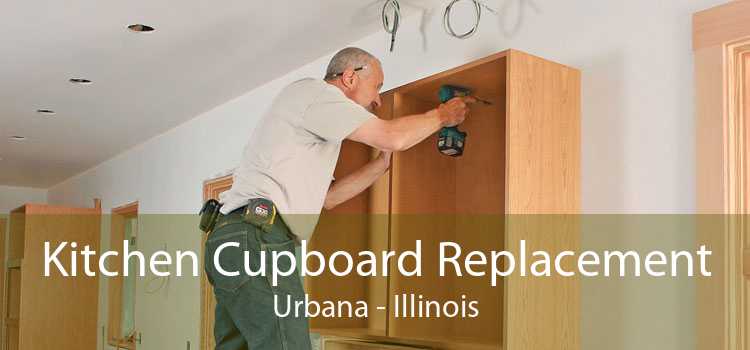 Kitchen Cupboard Replacement Urbana - Illinois