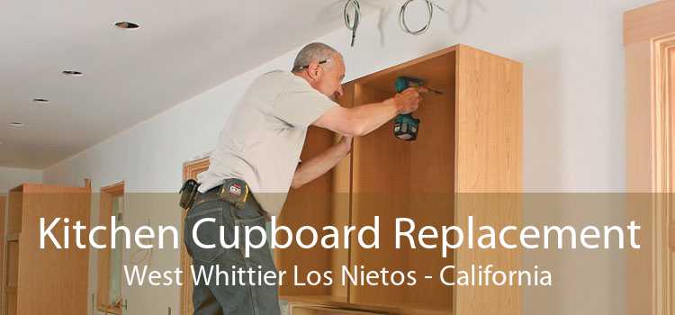 Kitchen Cupboard Replacement West Whittier Los Nietos - California