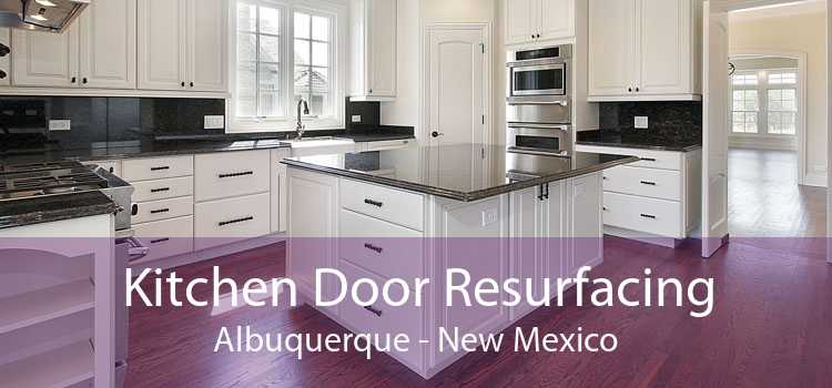 Kitchen Door Resurfacing Albuquerque - New Mexico