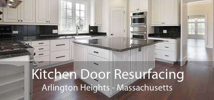 Kitchen Door Resurfacing Arlington Heights - Massachusetts