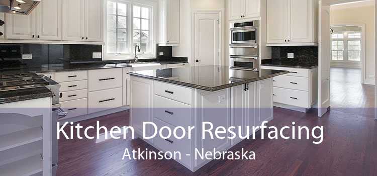Kitchen Door Resurfacing Atkinson - Nebraska