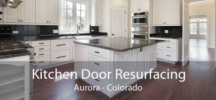 Kitchen Door Resurfacing Aurora - Colorado