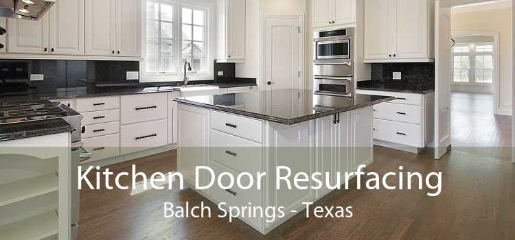 Kitchen Door Resurfacing Balch Springs - Texas