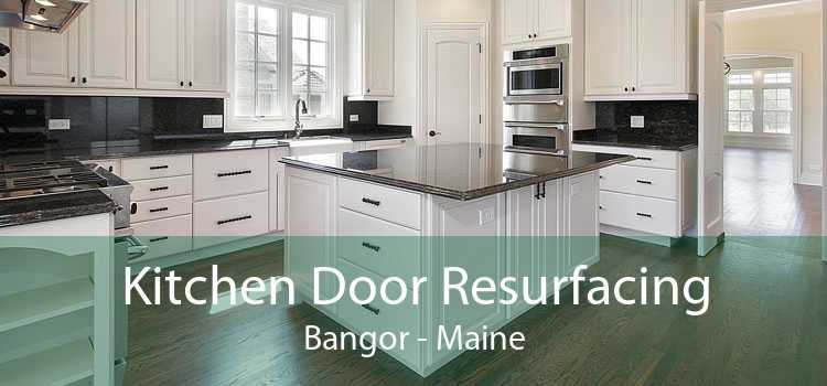 Kitchen Door Resurfacing Bangor - Maine