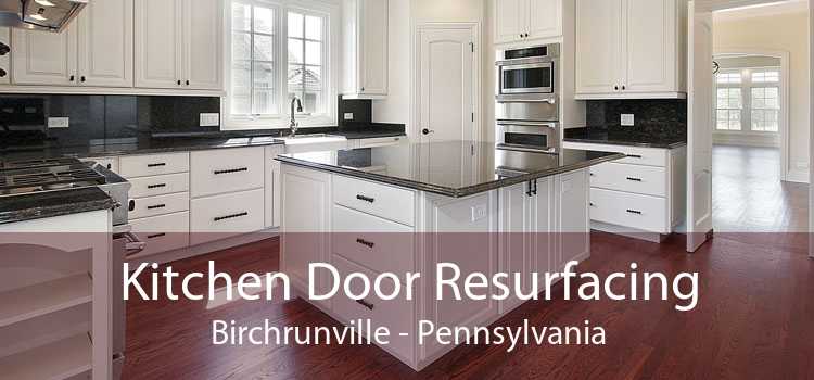 Kitchen Door Resurfacing Birchrunville - Pennsylvania