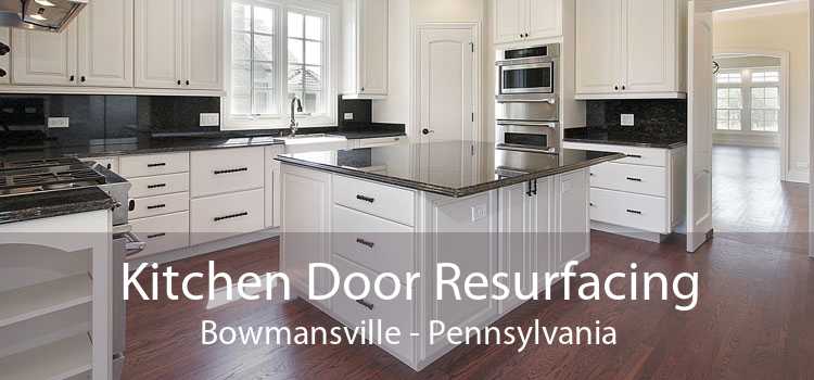 Kitchen Door Resurfacing Bowmansville - Pennsylvania