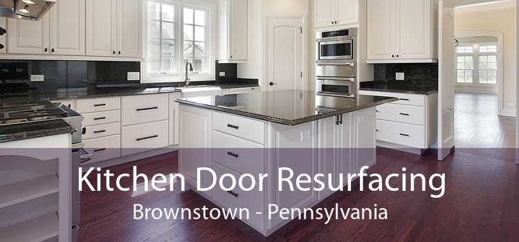 Kitchen Door Resurfacing Brownstown - Pennsylvania