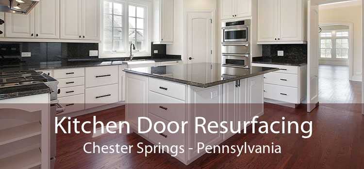 Kitchen Door Resurfacing Chester Springs - Pennsylvania