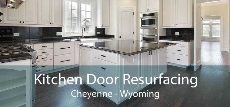 Kitchen Door Resurfacing Cheyenne - Wyoming
