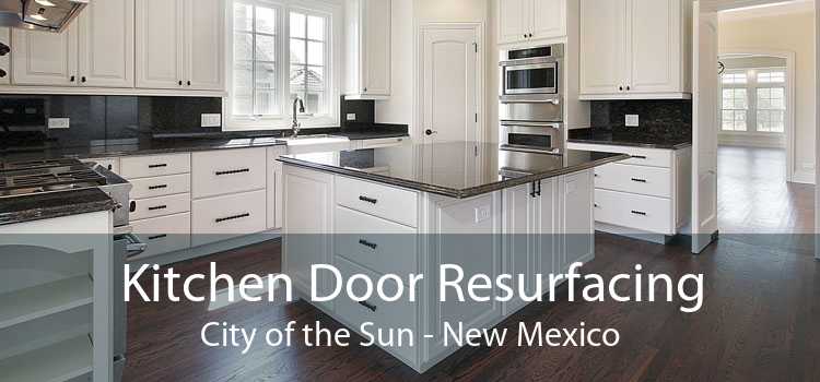 Kitchen Door Resurfacing City of the Sun - New Mexico