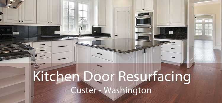 Kitchen Door Resurfacing Custer - Washington