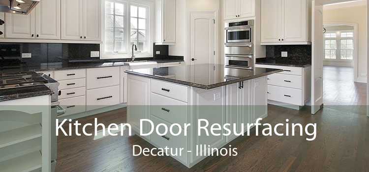 Kitchen Door Resurfacing Decatur - Illinois