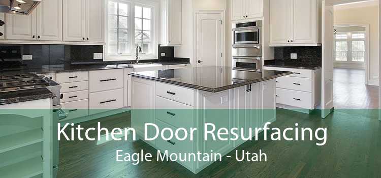 Kitchen Door Resurfacing Eagle Mountain - Utah