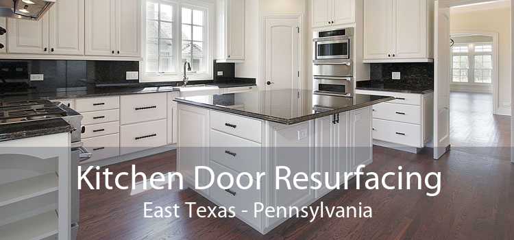 Kitchen Door Resurfacing East Texas - Pennsylvania