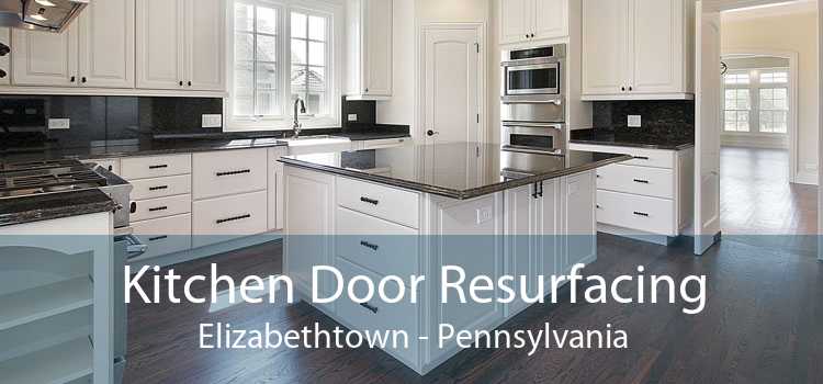 Kitchen Door Resurfacing Elizabethtown - Pennsylvania
