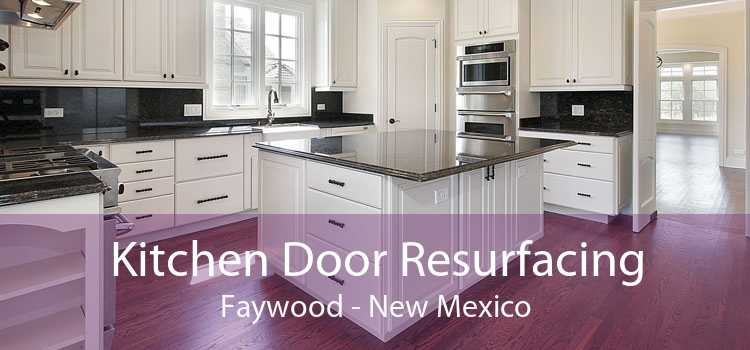 Kitchen Door Resurfacing Faywood - New Mexico