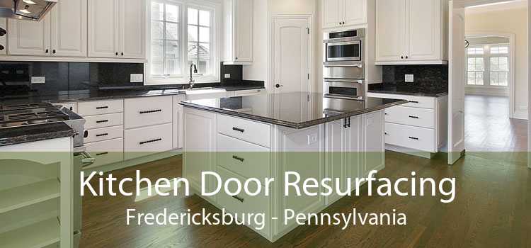 Kitchen Door Resurfacing Fredericksburg - Pennsylvania