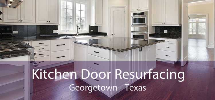 Kitchen Door Resurfacing Georgetown - Texas
