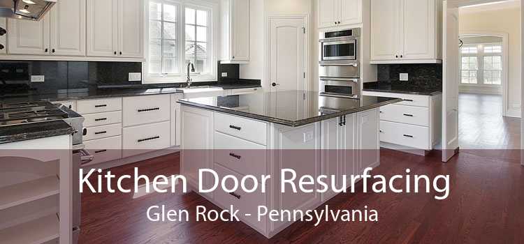 Kitchen Door Resurfacing Glen Rock - Pennsylvania