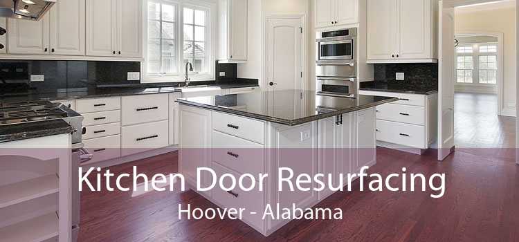 Kitchen Door Resurfacing Hoover - Alabama
