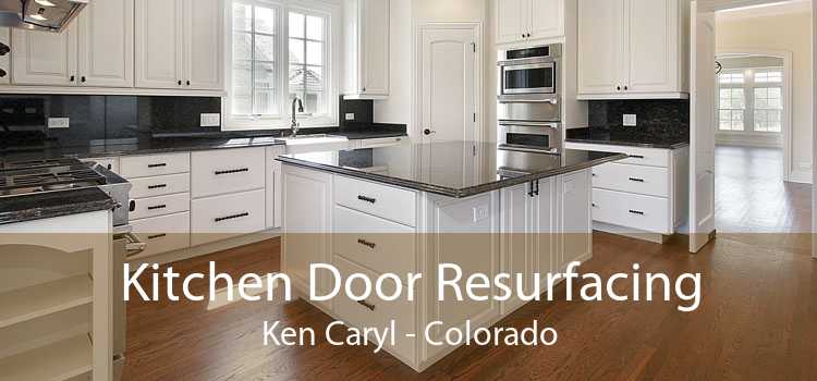 Kitchen Door Resurfacing Ken Caryl - Colorado