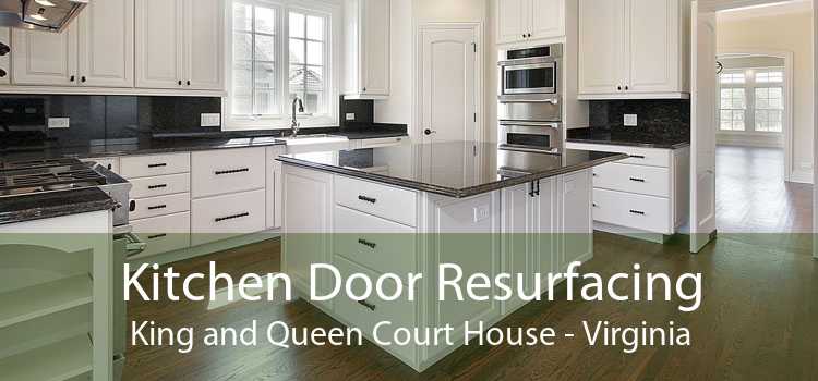 Kitchen Door Resurfacing King and Queen Court House - Virginia