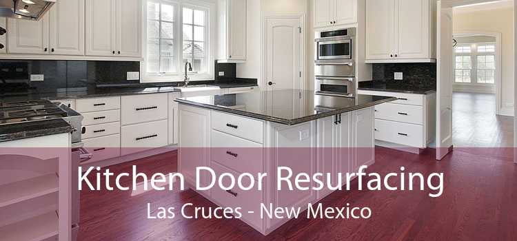 Kitchen Door Resurfacing Las Cruces - New Mexico