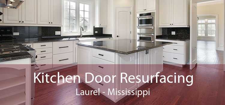 Kitchen Door Resurfacing Laurel - Mississippi