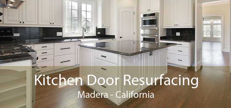 Kitchen Door Resurfacing Madera - California