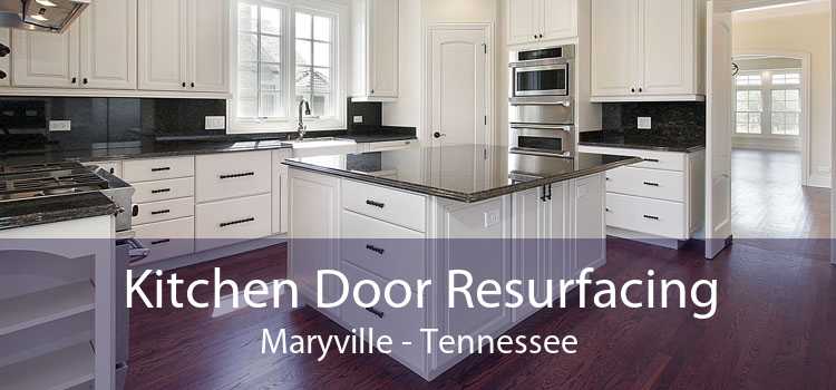 Kitchen Door Resurfacing Maryville - Tennessee