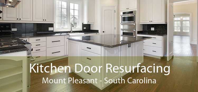 Kitchen Door Resurfacing Mount Pleasant - South Carolina