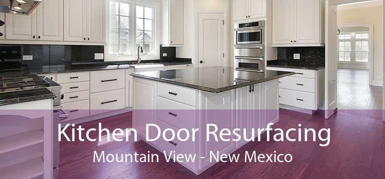 Kitchen Door Resurfacing Mountain View - New Mexico