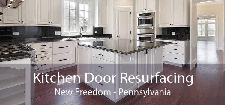 Kitchen Door Resurfacing New Freedom - Pennsylvania