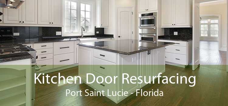 Kitchen Door Resurfacing Port Saint Lucie - Florida