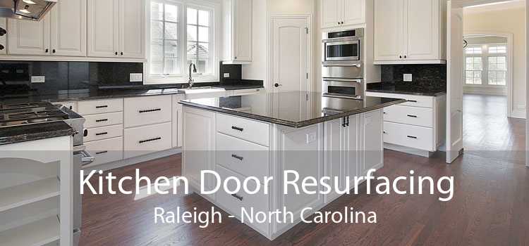 Kitchen Door Resurfacing Raleigh - North Carolina