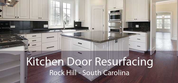 Kitchen Door Resurfacing Rock Hill - South Carolina