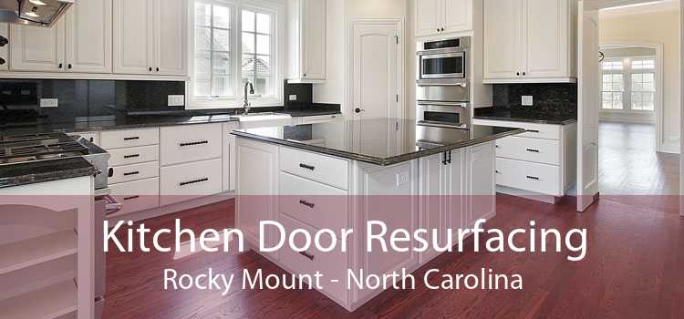 Kitchen Door Resurfacing Rocky Mount - North Carolina